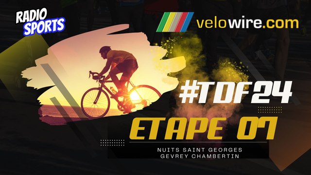 Le live Radio Sports ! Tour de France 2024 - étape 7 - Contre-la-montre Nuits Saint Georges - Gevrey Chambertin