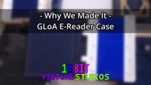 Why We Made it - GLoA E-Reader Case
