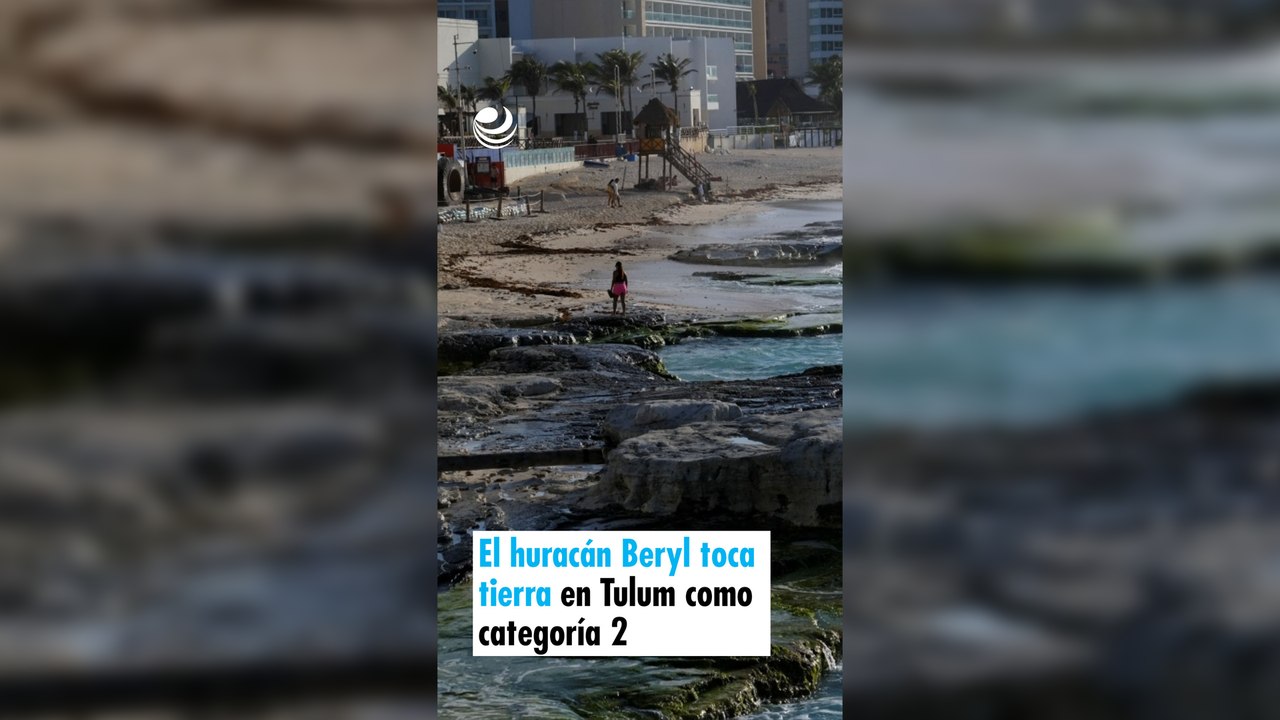 El huracán Beryl toca tierra en Tulum como categoría 2
