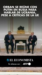 Orban se reúne con Putin en Rusia para hablar de Ucrania, pese a críticas de la UE
