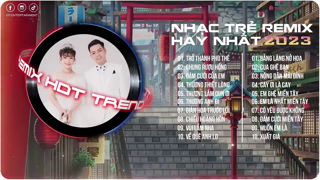 BXH Nhạc Trẻ Remix Hot Nhất TikTok-Trở Thành Phu Thê, Chung Rượu Hồng-Nhạc Trẻ Remix 2023-G5R Remix