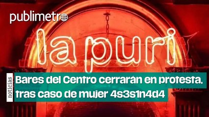 Bares del Centro Histórico cerrarán “en protesta”, tras caso de mujer asesinada