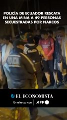 Policía de Ecuador rescata en una mina a 49 personas secuestradas por narcos