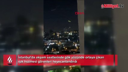 İstanbul semalarında görenleri heyecanlandıran ışık huzmesi