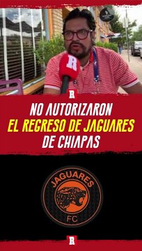 No autorizaron el regreso de Jaguares de Chiapas