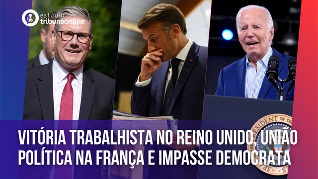 Análise da vitória trabalhista no Reino Unido, união política na França e impasse democrata nos EUA