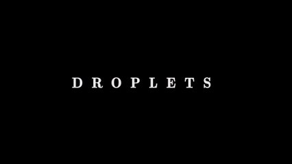 Droplets | movie | 2020 | Official Trailer