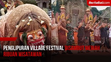 Penglipuran Village Festival Disambut Meriah Ribuan Wisatawan