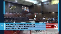 MK Gelar Sidang Pengujian Materill UU KPK, KUHAP Dan UU Peradilan Militer