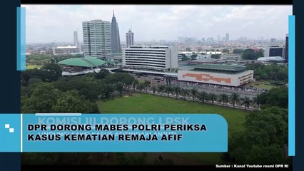 DPR Dorong Mabes Polri Periksa Kasus Kematian Remaja Afif