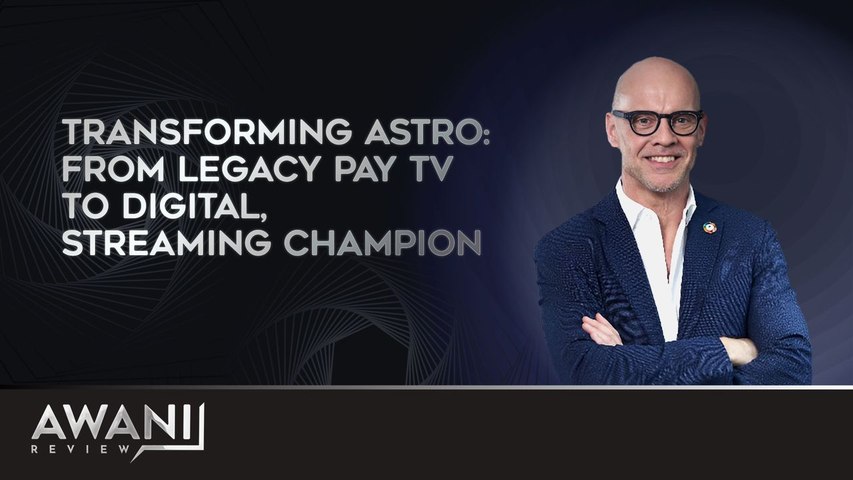 AWANI Review: Transforming Astro: From Legacy Pay TV to Digital ...