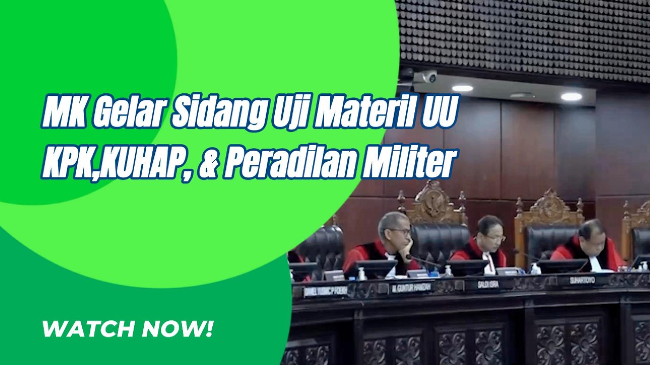 MK Gelar Sidang Uji Materil UU KPK,KUHAP, dan UU Peradilan Militer