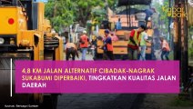 4,8 KM JALAN ALTERNATIF CIBADAK-NAGRAK SUKABUMI DIPERBAIKI, TINGKATKAN KUALITAS JALAN DAERAH