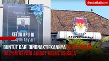 Buntut Dari Dinonaktifkannya Ketua KPU RI Hasyim Asyari Akibat Kasus Asusila
