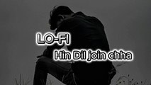 Hin Dil join chha | Lo-Fi song| by Demon Lo-Fi| ہین دل جوائن چھ..