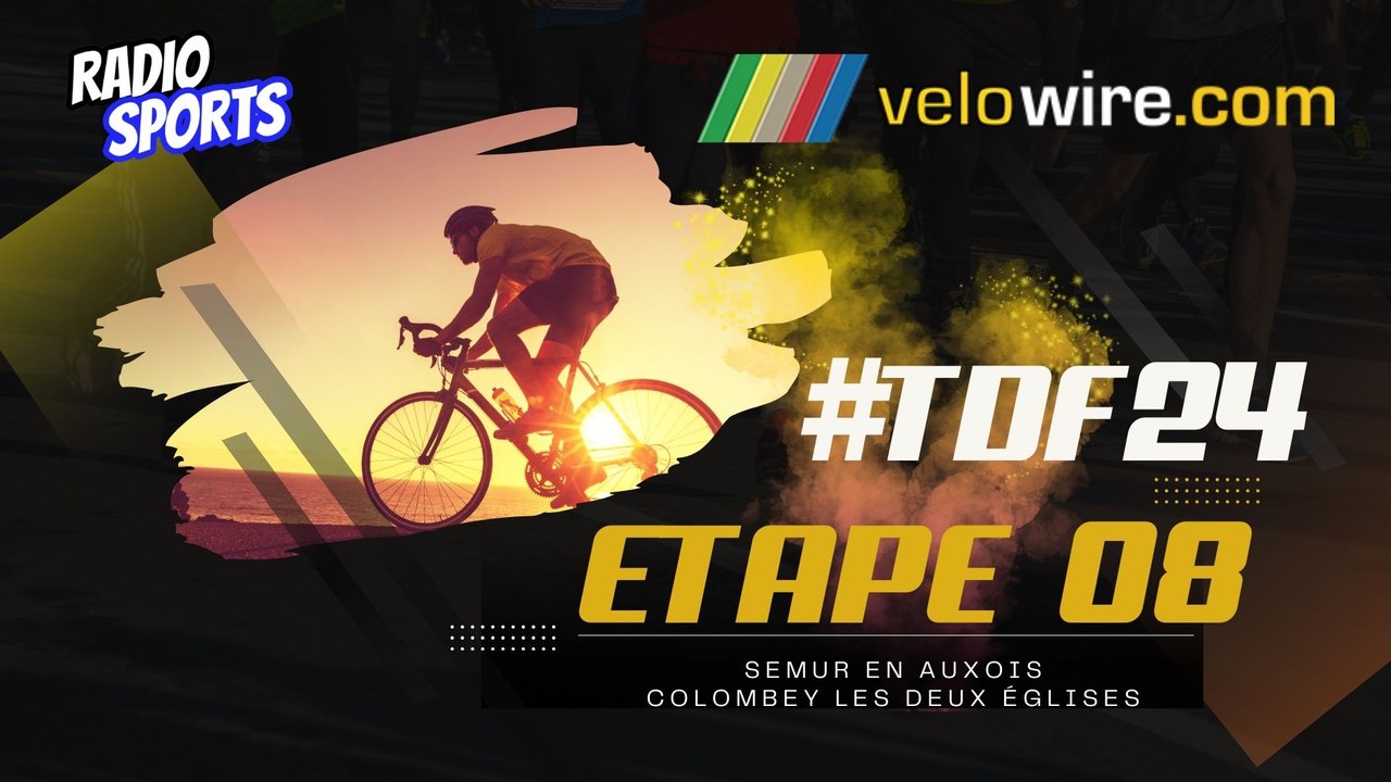Le live Radio Sports ! Tour de France 2024 - étape 8 - Seur en Auxois - Colombey les deux Églises