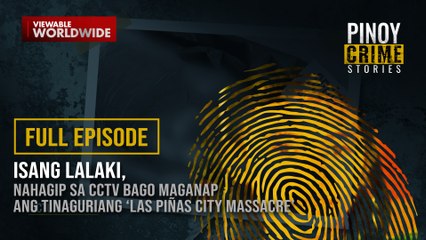 Lalaki, nahagip sa CCTV bago maganap ang masaker sa Las Piñas (Full Episode) | Pinoy Crime Stories