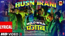 Wild Wild Punjab: Husn Irani (Lyrics) Guru Randhawa | Varun Sharma, Sunny Singh, Jassie Gill, Manjot