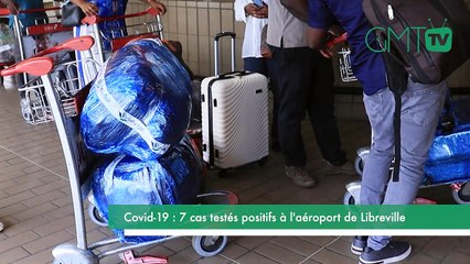 [#Reportage] Covid-19 : 7 cas testés positifs à l'aéroport de Libreville