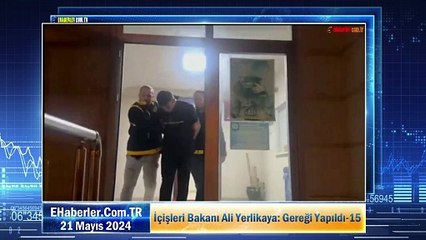 İçişleri Bakanı Ali Yerlikaya: Gereği Yapıldı-15