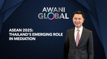 AWANI Global: ASEAN 2025 | Thailand's Emerging Role In Mediation