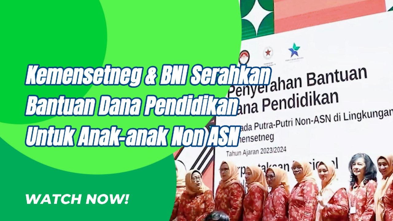 Kemensetneg Bersama BNI Berikan Bantuan Pendidikan Kepada Anak Anak Pegawai Non ASN