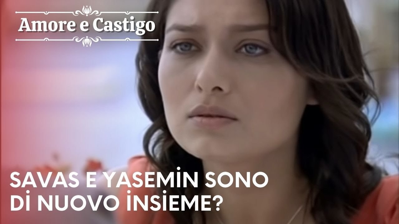 Savas e Yasemin sono di nuovo insieme?| Amore e Castigo - Episodio 21