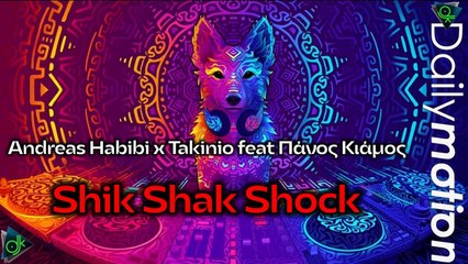 Andreas Habibi x Takinio feat Πάνος Κιάμος - Shik Shak Shock