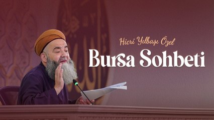 Hicrî Yılbaşı Özel Bursa Sohbeti 6 Temmuz 2024