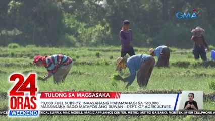 P3,000 fuel subsidy, inaasahang ipapamahagi sa 160,000 magsasaka bago matapos ang buwan -- Dept. of Agriculture | 24 Oras Weekend