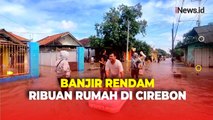 Tanggul Sungai Jebol, Ribuan Rumah di 3 Kecamatan di Cirebon Terendam Banjir