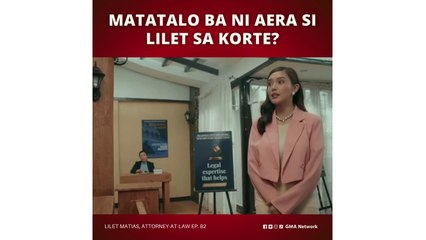 Lilet Matias, Attorney-at-Law: Sino ang magwawagi sa korte? (Episode 82)