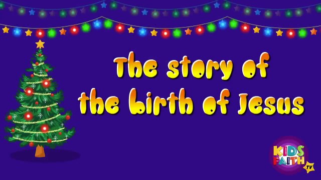 The Birth Story of Jesus Christ _ Animated Bible Story for kids _ Kids Faith TV(720P_HD)