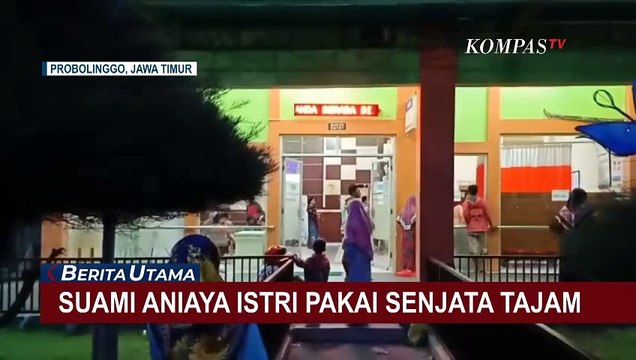 Tega! Suami di Probolinggo Aniaya Istri Pakai Senjata Tajam