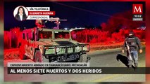 Enfrentamiento deja al menos 7 muertos en Tangancícuaro, Michoacán