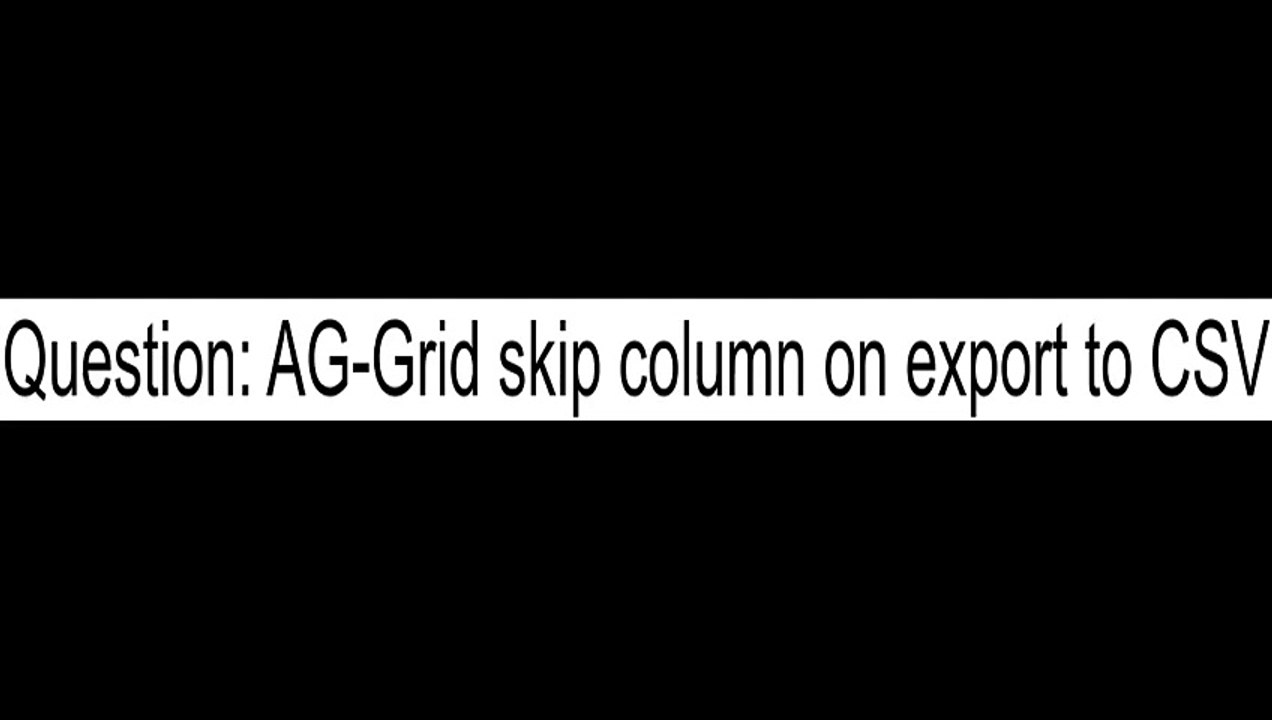 AGGrid skip column on export to CSV
