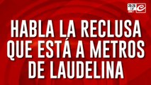 Habla la reclusa que está a metros de Laudelina: 