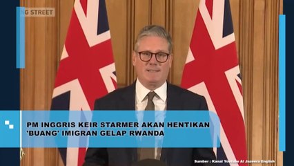 PM Inggris Keir Starmer Akan Hentikan 'Buang' Imigran Gelap Rwanda