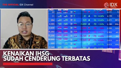 Kenaikan IHSG Sudah Cenderung Terbatas