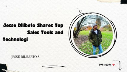Jesse Diliberto Shares Top Sales Tools and Technologies You Need to Know in 2024