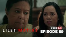 Lilet Matias, Attorney-At-Law: The true reason why Lovely can’t testify! (Episode 89 - Part 2/3)