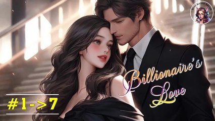 Billionaire's Love - #1-7 | Romantic Story | Best Anime Series