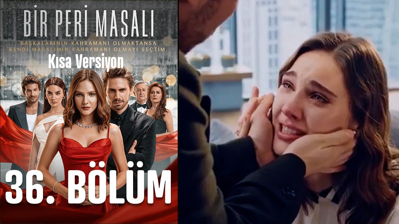 Bir Peri Masalı Kısa Versiyon 36. Bölüm