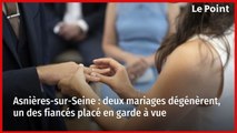 Asnières-sur-Seine : deux mariages dégénèrent, un des fiancés placé en garde à vue