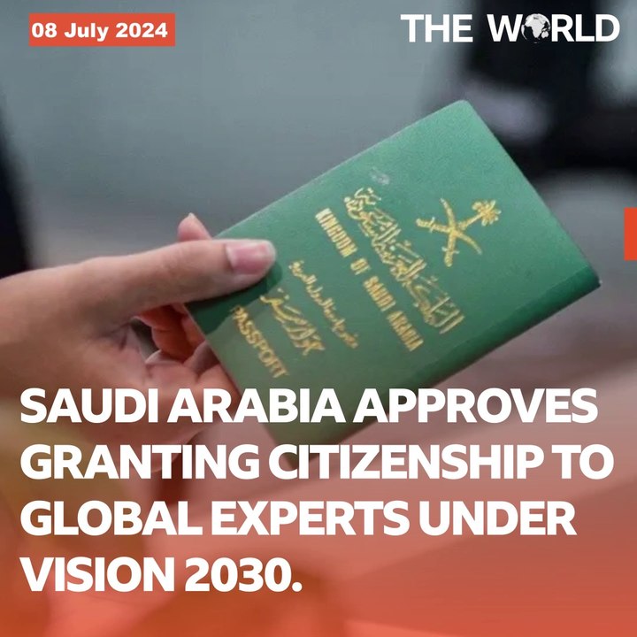 Saudi Arabia Approves  Granting Citizenship to global experts under vision 2030. | The World | The World Pk