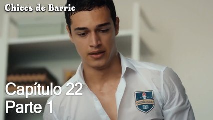 Capítulo 22 Parte 1- Chicos de Barrio