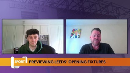 Leeds United: Previewing Leeds’ opening fixtures