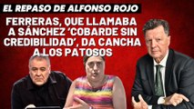 Alfonso Rojo: “Ferreras, que llamaba a Sánchez ‘cobarde sin credibilidad’, da cancha a los patosos”