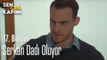 Dadı Serkan Bolat - Sen Çal Kapımı 17. Bölüm