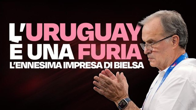 Capolavoro del Loco Bielsa: ecco perché il suo Uruguay può vincere la Coppa America